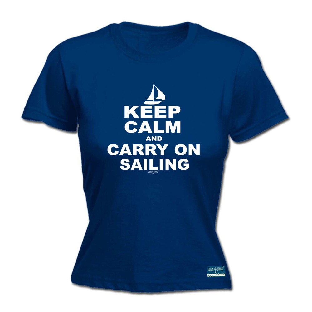 Sailing Ob Keep Calm And Carry On - Womens T Shirt Funny T-Shirt Gift Novelty
