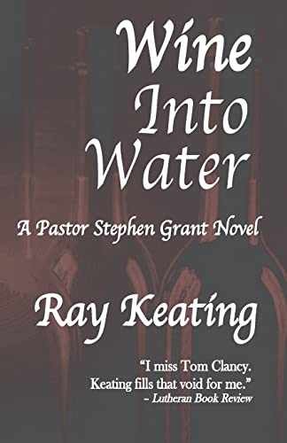 Wine Into Water: A Pastor Stephen Grant - Paperback, by Keating Ray - Very Good