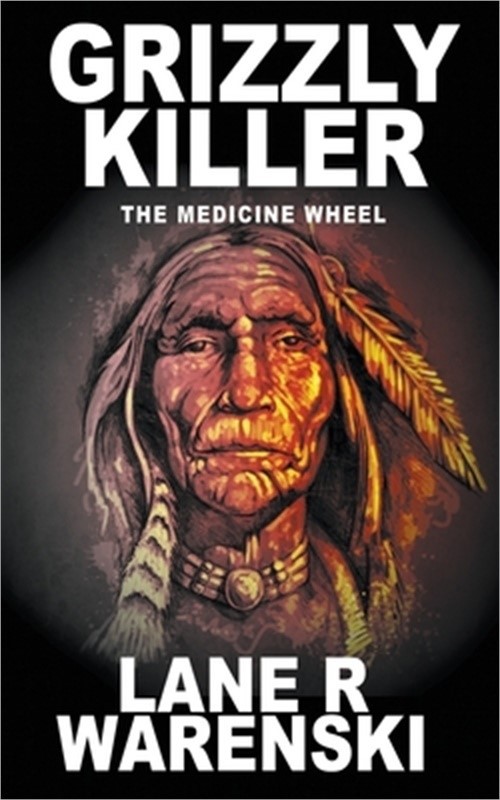 Grizzly Killer: The Medicine Wheel (Paperback or Softback)