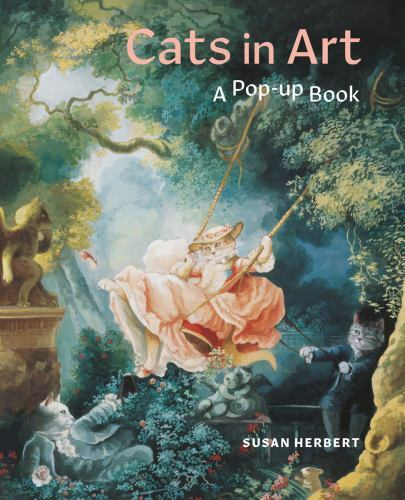 Cats in Art : A Pop-Up Book, Hardcover by Herbert, Susan; Fletcher, Corina (C...