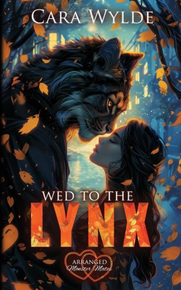 Wed to the Lynx: Arranged Monster Mates by Cara Wylde Paperback Book