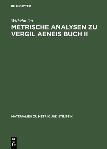 Wilhelm Ott Metrische Analysen Zu Vergil Aeneis Buch II (Hardback)