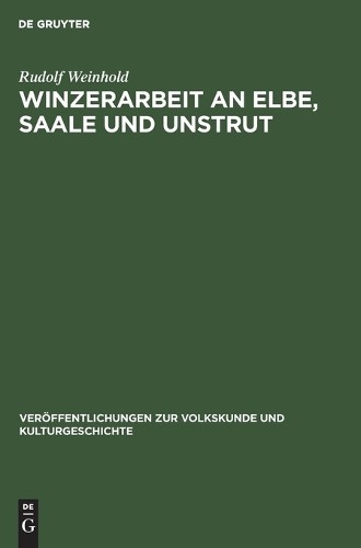Rudolf Weinhold Winzerarbeit an Elbe, Saale Und Unstrut (Hardback)
