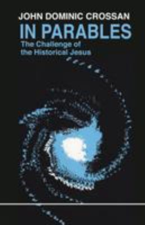 In Parables : The Challenge of the Historical Jesus John DominicFree US Delivery | ISBN:0944344224
