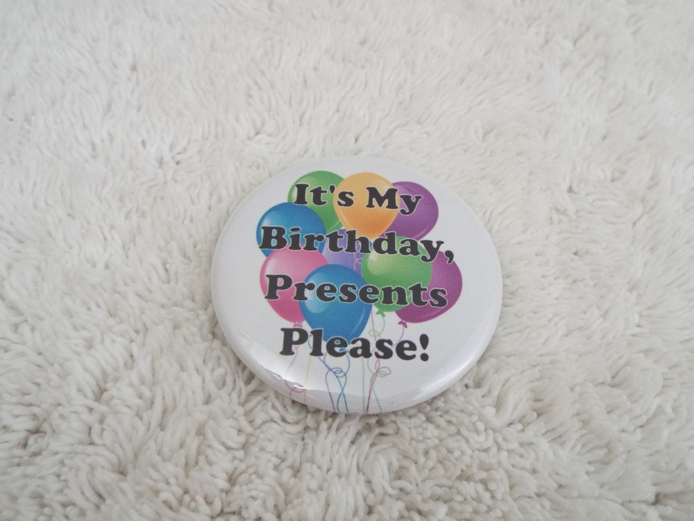 It's My Birthday Presents Please ~ 2-1/4