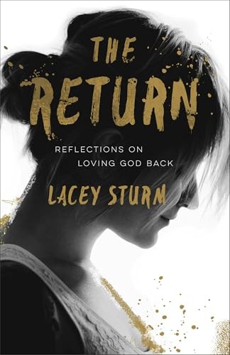 The Return: Reflections on Loving God Back, Lacey Sturm