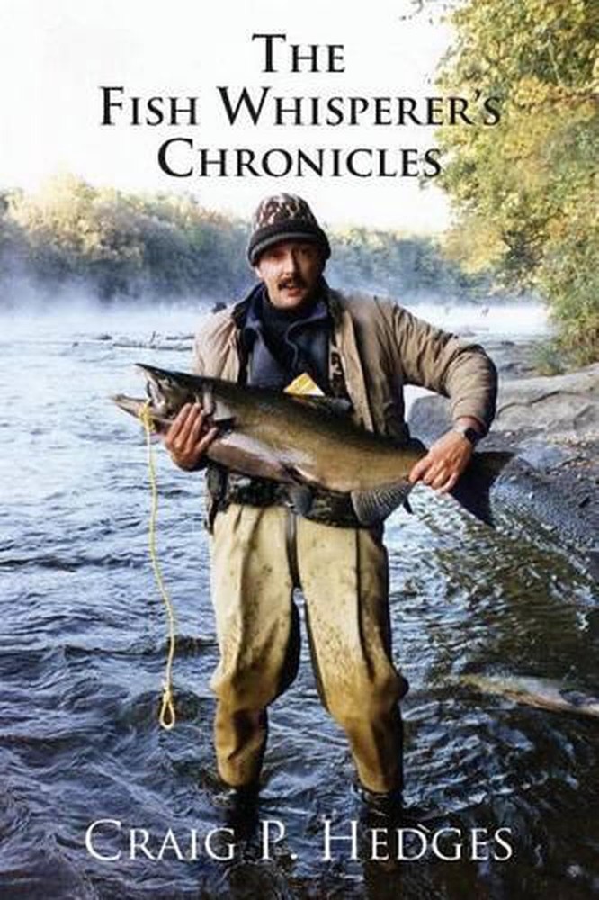 The Fish Whisperer's Chronicles by Craig P. Hedges (English) Paperback Book