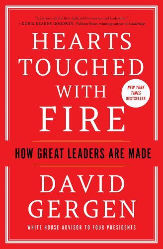 Hearts Touched with Fire : How Great Leaders Are Made by David Gergen (2023,...