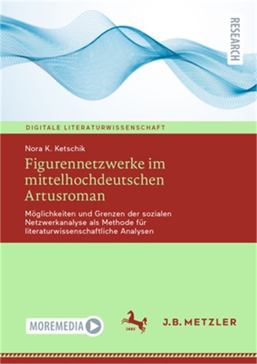 Figurennetzwerke Im Mittelhochdeutschen Artusroman: M�glichkeiten Und Grenzen De