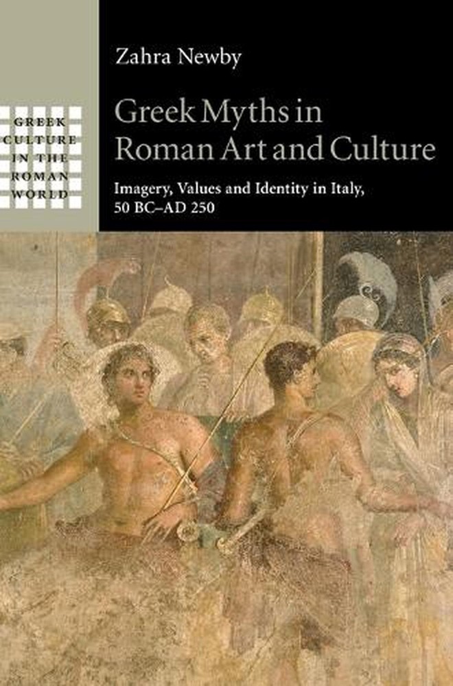 Greek Myths in Roman Art and Culture: Imagery, Values and Identity in Italy, 50