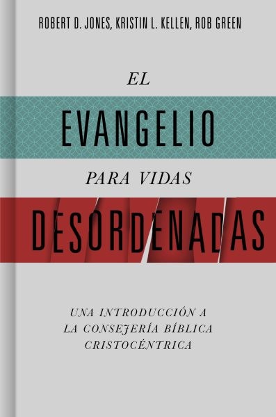 El evangelio para vidas desordenadas : Una Introducción a Centrado En Cristo ...