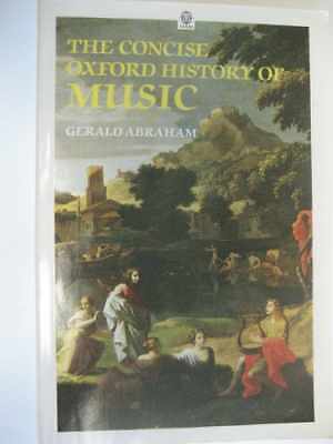 The Concise Oxford History of Music - Paperback, by Abraham Gerald - Good