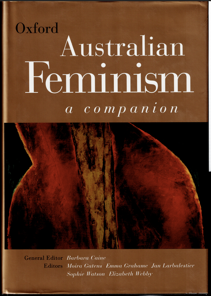 Australian Feminism - A Companion ; Barbara Caine editor - Oxford Hardcover Book