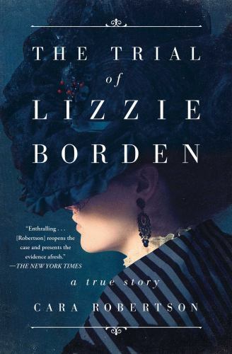 Trial of Lizzie Borden by Cara Robertson (2020, Trade Paperback)
