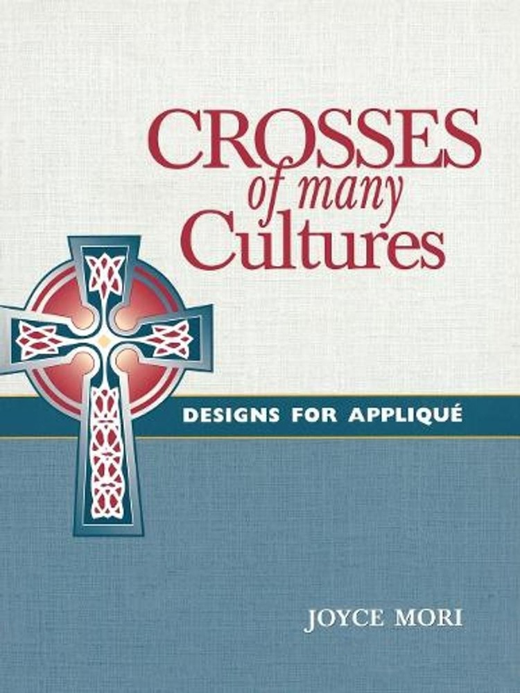 Crosses of Many Cultures: Designs for Applique by Joyce Mori (English) Paperback