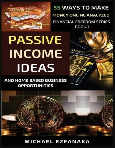 Michael Ezeanak Passive Income Ideas And Home-Based Busi (Paperback) (UK IMPORT)