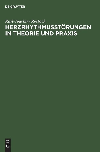 Karl-Joachim Rostock Herzrhythmusstörungen in Theorie Und PRAXIS (Hardback)