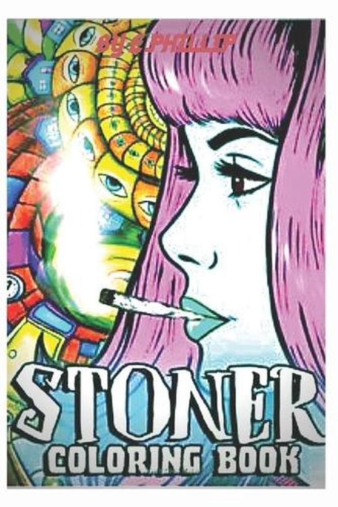 stoner coloring book: for adults, The Stoner's Psychedelic Coloring Book by Phil