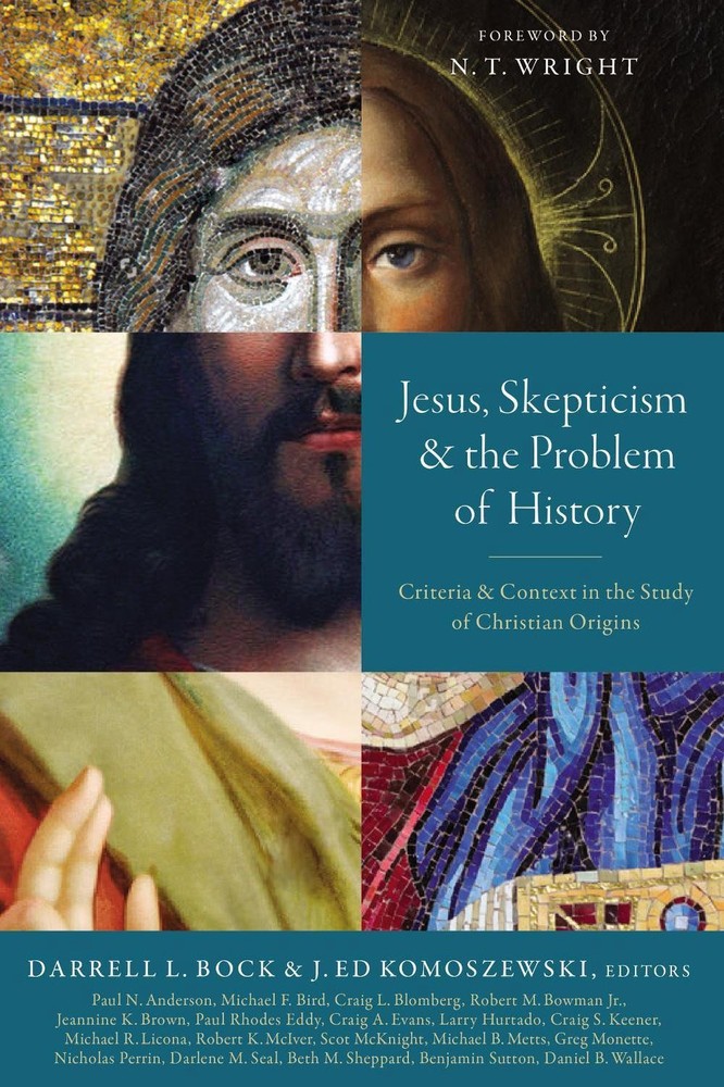 Jesus, Skepticism, and the Problem of History: Criteria and Context in the Study