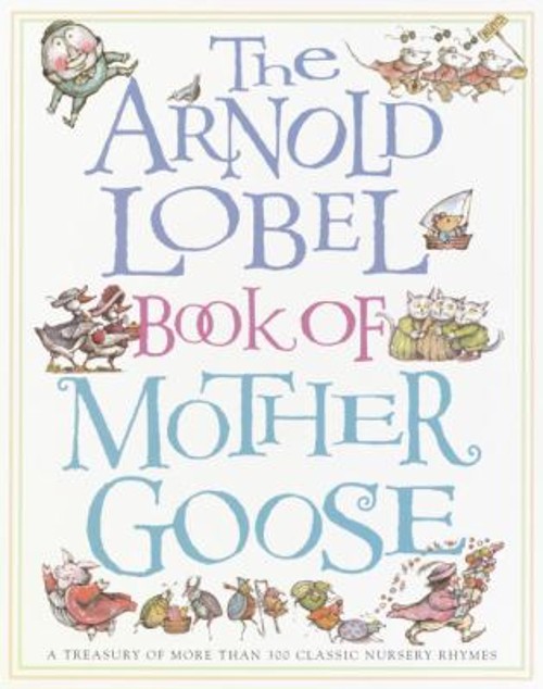 The Arnold Lobel Book of Mother Goose : A Treasury of More Than 3Free US Delivery | ISBN:0679887369