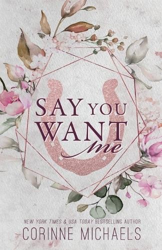 Corinne Michaels Say You Want Me - Special Edition (Paperback)Another great item from Rarewaves USA | Free delivery!