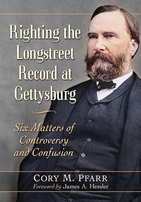 Righting The Longstreet Record At Gettysburg: Six Matters Of...