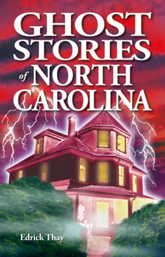 Ghost Stories of North Carolina by Edrick Thay: Used