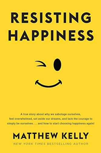 Resisting Happiness - Paperback, by Matthew Kelly - Very Good