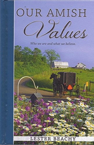 Our Amish Values: Who We Are and What We Believe - Hardcover - VERY GOOD