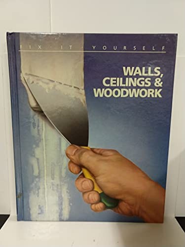 Walls, Ceilings and Woodwork (Fix I..., Time-Life Books