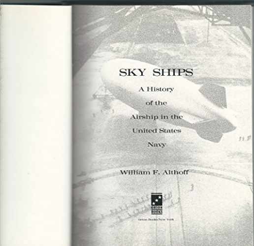 Sky Ships: A History of the - Hardcover, by William F. Althoff - Acceptable j