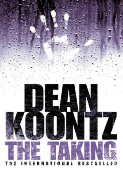 THE TAKING. By Dean. Koontz