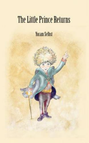 The Little Prince Returns by Selbst, Yoram, Like New Used, Free shipping in t...