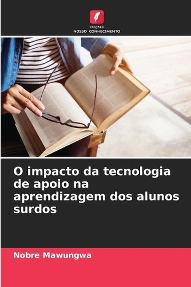 O impacto da tecnologia de apoio na aprendizagem dos alunos surdos by Nobre Mawu