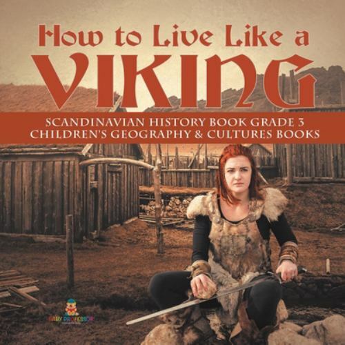 How To Live Like A Viking  Scandinavian History Book Grade 3  Children's Geog...