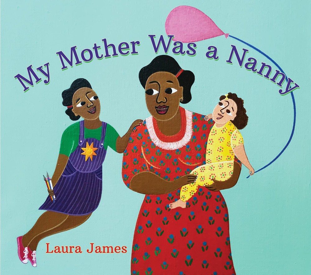 My Mother Was a Nanny by James