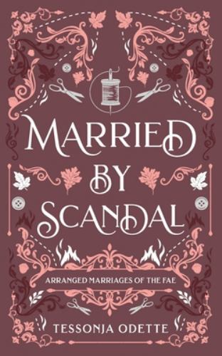 Married by Scandal (Arranged Marriages of the ... 195596016X by Odette, Tessonja