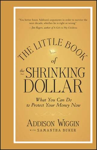 The Little Book of the Shrinking Dollar: What You Can Do to Protect Your Money