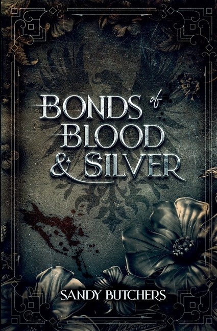 Bonds Of Blood & Silver