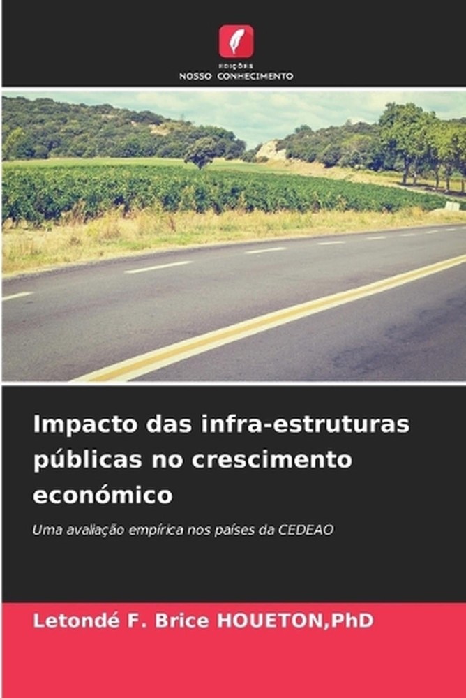 Impacto das infra-estruturas pblicas no crescimento econmico by Letond? F. Brice