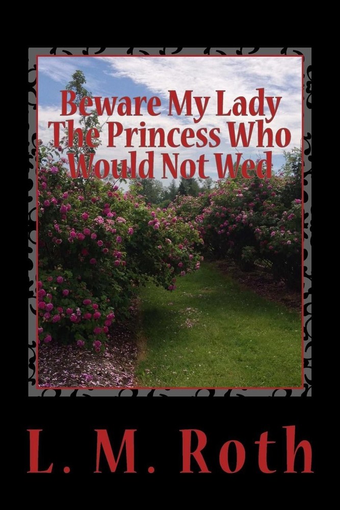 Beware My Lady The Princess Who Would Not Wed by L.M. Roth (English) Paperback B