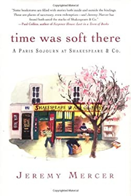 Time Was Soft There : A Paris Sojourn at Shakespeare and Co JeremFree US Delivery | ISBN:0312347391