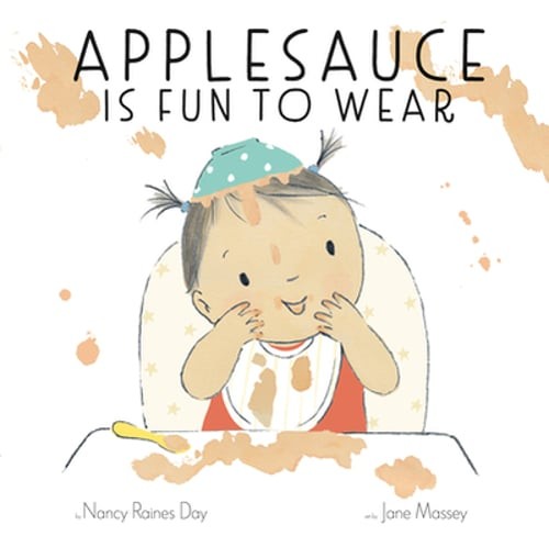 Applesauce Is Fun to Wear: A Picture Book by Nancy Raines Day: Used
