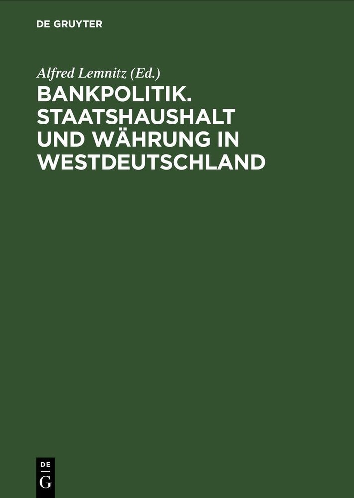Bankpolitik. Staatshaushalt Und Währung in Westdeutschland (Hardback)
