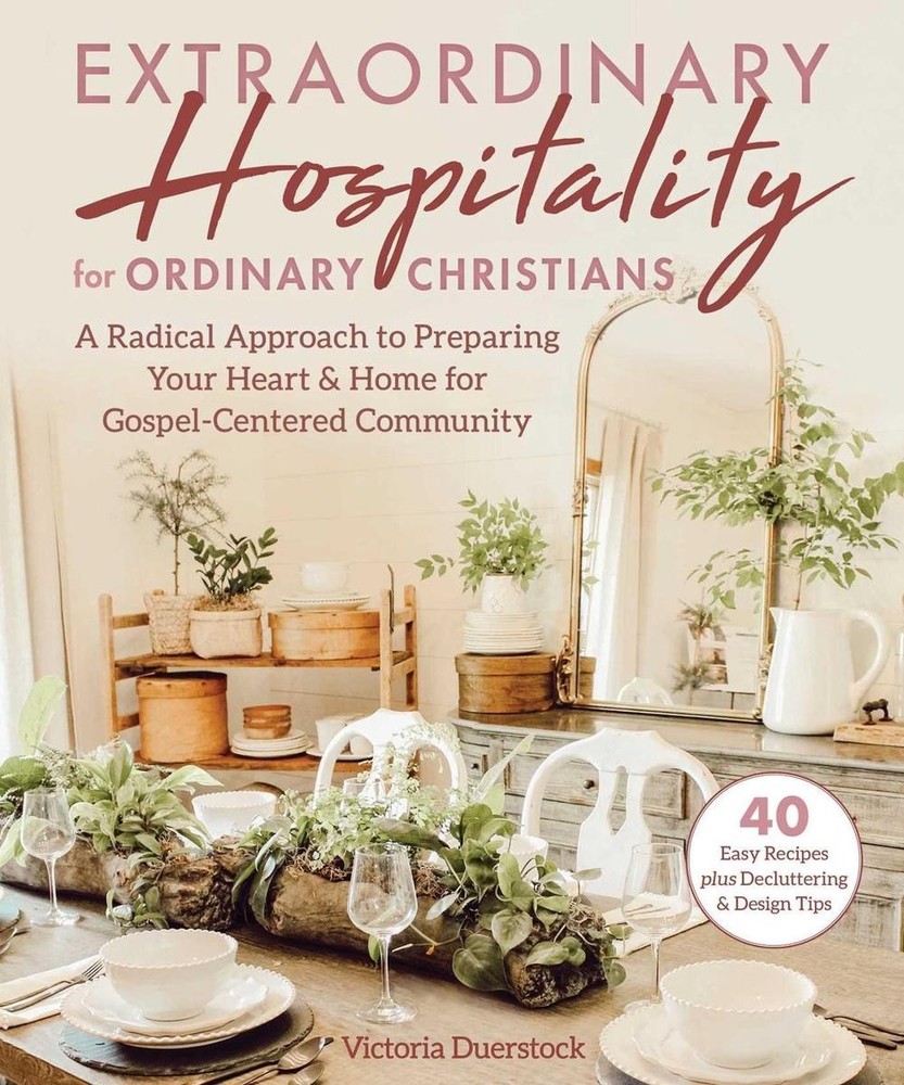 Extraordinary Hospitality for Ordinary Christians: A Radical Approach to Prepari
