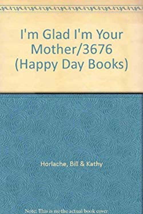 I'm Glad I'm Your Mother Hardcover Kathy, Horlacher, Bill HorlachFree US Delivery | ISBN:0872398765