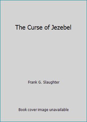 The Curse of Jezebel by Frank G. Slaughterby Frank G. Slaughter | HC | Good