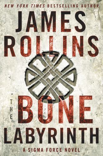 Bone Labyrinth : A Sigma Force Novel by James Rollins (2015, Hardcover)