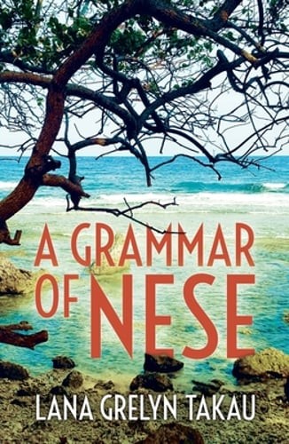 A Grammar of Nese by Lana Grelyn Takau: New