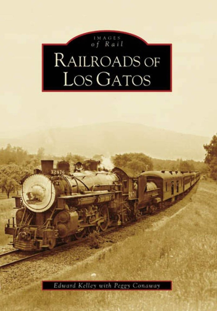 NEW Arcadia Publishing Railroads of Los Gatos, CA 9780738546612 Images of Rail T